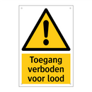 Toegang verboden voor lood & Toegang verboden voor lood & Toegang verboden voor lood