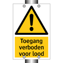 Toegang verboden voor lood & Toegang verboden voor lood & Toegang verboden voor lood