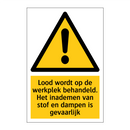 Lood wordt op de werkplek behandeld. Het inademen van stof en dampen is gevaarlijk