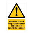 Hoofdschakelaar mag alleen worden bediend door opgeleid personeel