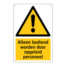 Alleen bediend worden door opgeleid personeel & Alleen bediend worden door opgeleid personeel