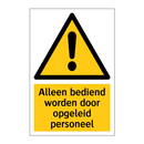 Alleen bediend worden door opgeleid personeel & Alleen bediend worden door opgeleid personeel