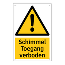 Schimmel Toegang verboden & Schimmel Toegang verboden & Schimmel Toegang verboden