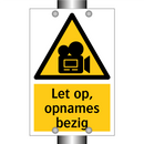 Let op, opnames bezig & Let op, opnames bezig & Let op, opnames bezig & Let op, opnames bezig