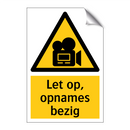 Let op, opnames bezig & Let op, opnames bezig & Let op, opnames bezig & Let op, opnames bezig