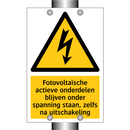 Fotovoltaïsche actieve onderdelen blijven onder spanning staan, zelfs na uitschakeling