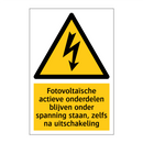 Fotovoltaïsche actieve onderdelen blijven onder spanning staan, zelfs na uitschakeling