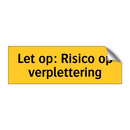Let op: Risico op verplettering & Let op: Risico op verplettering & Let op: Risico op verplettering
