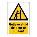 Gelieve altijd de deur te sluiten! & Gelieve altijd de deur te sluiten!
