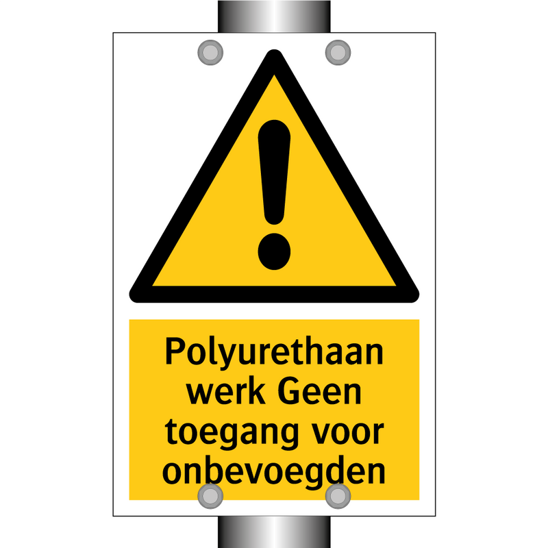 Polyurethaan werk Geen toegang voor onbevoegden & Polyurethaan werk Geen toegang voor onbevoegden