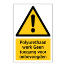 Polyurethaan werk Geen toegang voor onbevoegden & Polyurethaan werk Geen toegang voor onbevoegden