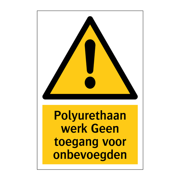Polyurethaan werk Geen toegang voor onbevoegden & Polyurethaan werk Geen toegang voor onbevoegden