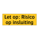 Let op: Risico op insluiting & Let op: Risico op insluiting & Let op: Risico op insluiting