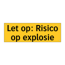 Let op: Risico op explosie & Let op: Risico op explosie & Let op: Risico op explosie