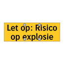 Let op: Risico op explosie & Let op: Risico op explosie & Let op: Risico op explosie