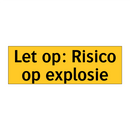 Let op: Risico op explosie & Let op: Risico op explosie & Let op: Risico op explosie