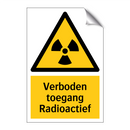 Verboden toegang Radioactief & Verboden toegang Radioactief & Verboden toegang Radioactief