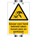 Gevaar voor hand bekneld raken tussen pers en werkstuk!