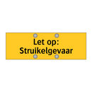Let op: Struikelgevaar & Let op: Struikelgevaar & Let op: Struikelgevaar