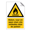 Roken, vuur en open vlam zijn verboden door de politie!