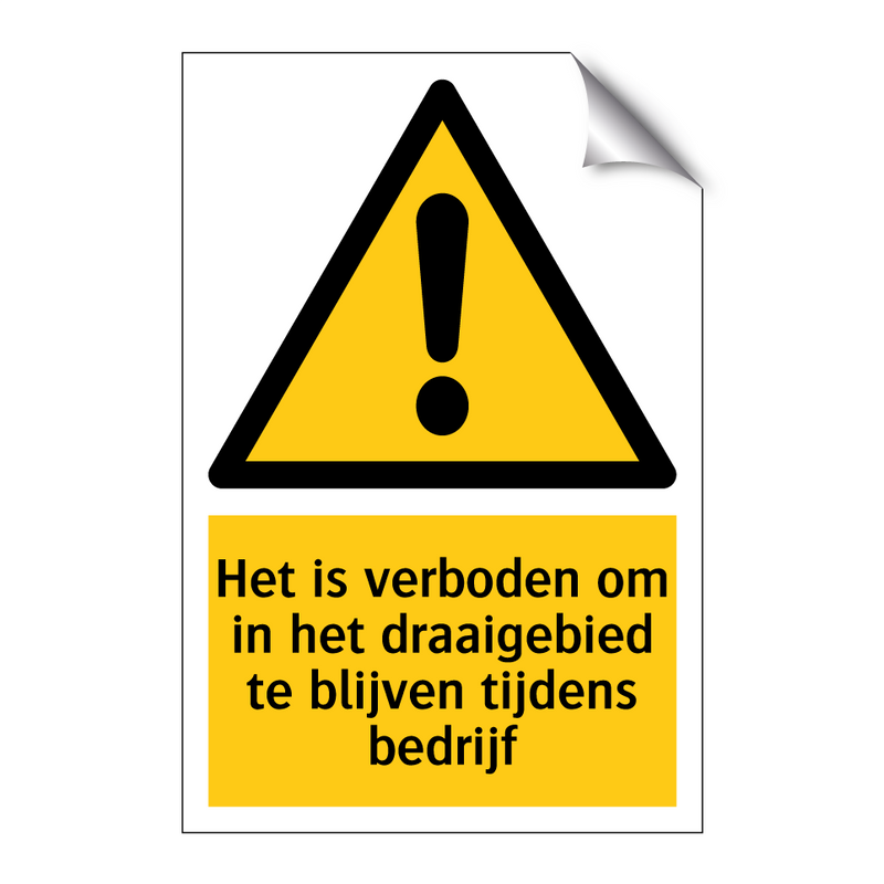 Het is verboden om in het draaigebied te blijven tijdens bedrijf