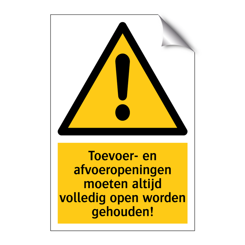 Toevoer- en afvoeropeningen moeten altijd volledig open worden gehouden!