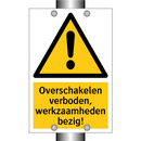 Overschakelen verboden, werkzaamheden bezig! & Overschakelen verboden, werkzaamheden bezig!