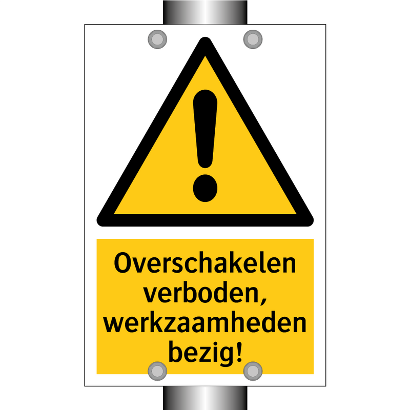 Overschakelen verboden, werkzaamheden bezig! & Overschakelen verboden, werkzaamheden bezig!