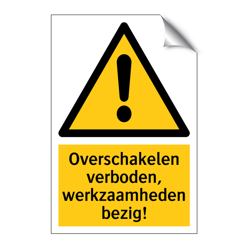 Overschakelen verboden, werkzaamheden bezig! & Overschakelen verboden, werkzaamheden bezig!