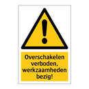 Overschakelen verboden, werkzaamheden bezig! & Overschakelen verboden, werkzaamheden bezig!