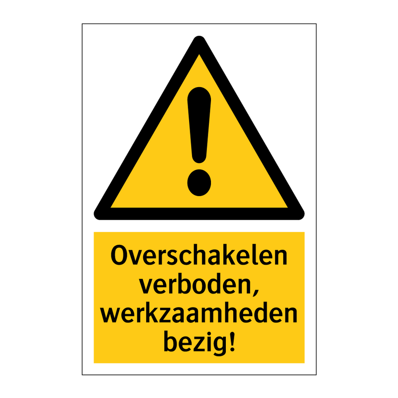 Overschakelen verboden, werkzaamheden bezig! & Overschakelen verboden, werkzaamheden bezig!