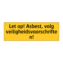 Let op! Asbest, volg veiligheidsvoorschriften! & Let op! Asbest, volg veiligheidsvoorschriften!