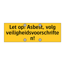 Let op! Asbest, volg veiligheidsvoorschriften! & Let op! Asbest, volg veiligheidsvoorschriften!