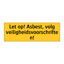 Let op! Asbest, volg veiligheidsvoorschriften! & Let op! Asbest, volg veiligheidsvoorschriften!