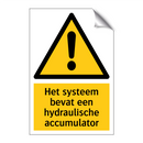 Het systeem bevat een hydraulische accumulator & Het systeem bevat een hydraulische accumulator