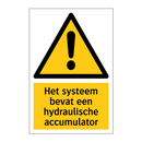 Het systeem bevat een hydraulische accumulator & Het systeem bevat een hydraulische accumulator