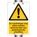 De vrachtwagen mag alleen worden bestuurd door een geautoriseerde chauffeur