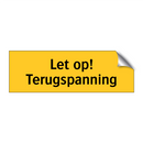 Let op! Terugspanning & Let op! Terugspanning & Let op! Terugspanning & Let op! Terugspanning