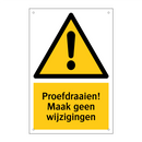 Proefdraaien! Maak geen wijzigingen & Proefdraaien! Maak geen wijzigingen
