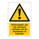 Onbevoegden zijn ten strengste verboden om de bouwplaats te betreden