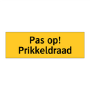 Pas op! Prikkeldraad & Pas op! Prikkeldraad & Pas op! Prikkeldraad & Pas op! Prikkeldraad