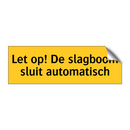 Let op! De slagboom sluit automatisch & Let op! De slagboom sluit automatisch