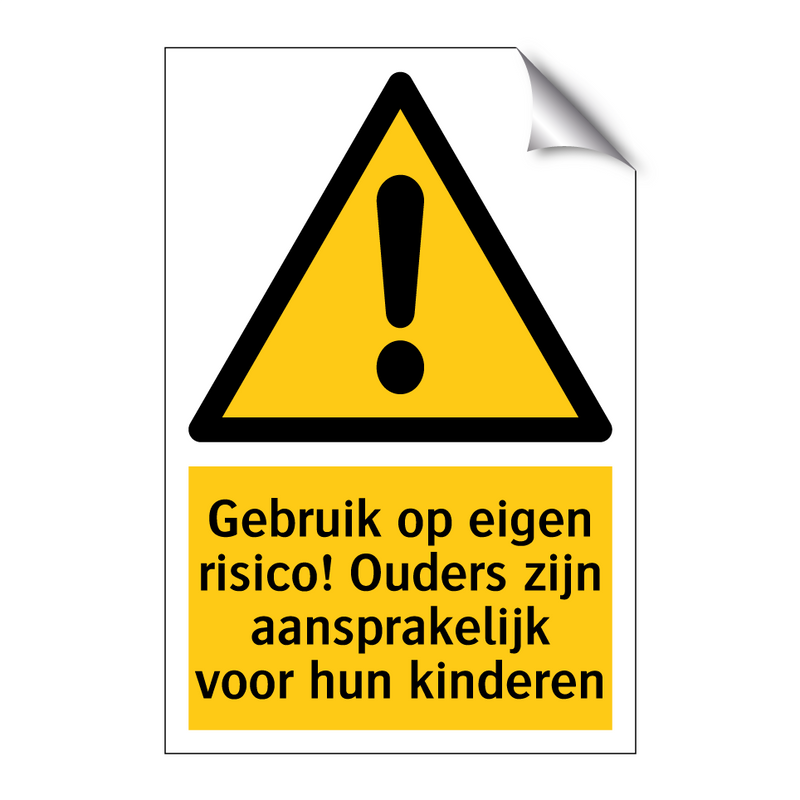 Gebruik op eigen risico! Ouders zijn aansprakelijk voor hun kinderen