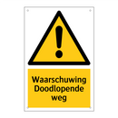 Waarschuwing Doodlopende weg & Waarschuwing Doodlopende weg & Waarschuwing Doodlopende weg