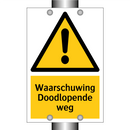 Waarschuwing Doodlopende weg & Waarschuwing Doodlopende weg & Waarschuwing Doodlopende weg