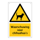 Waarschuwing voor chihuahua's & Waarschuwing voor chihuahua's & Waarschuwing voor chihuahua's