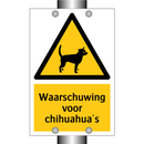 Waarschuwing voor chihuahua's & Waarschuwing voor chihuahua's & Waarschuwing voor chihuahua's