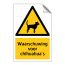 Waarschuwing voor chihuahua's & Waarschuwing voor chihuahua's & Waarschuwing voor chihuahua's