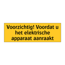 Voorzichtig! Voordat u het elektrische apparaat aanraakt