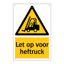 Let op voor heftruck & Let op voor heftruck & Let op voor heftruck & Let op voor heftruck